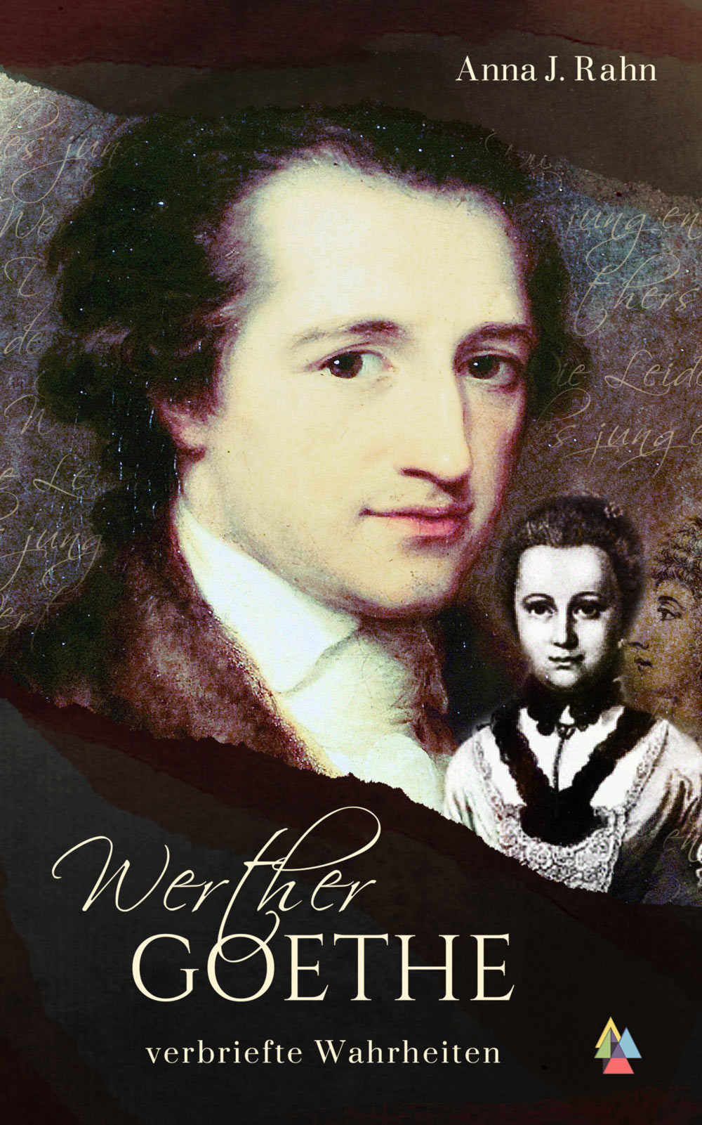 Werther Goethe - verbriefte Wahrheiten von Anna J. Rahn Jalara Verlag ISBN: ...